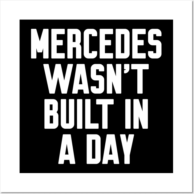 Mercedes wasn't built in a day Funny Birthday Wall Art by Work Memes